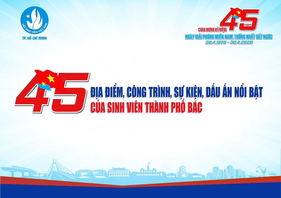 45 ĐỊA ĐIỂM, CÔNG TRÌNH, SỰ KIỆN, DẤU ẤN NỔI BẬT  CỦA SINH VIÊN THÀNH PHỐ