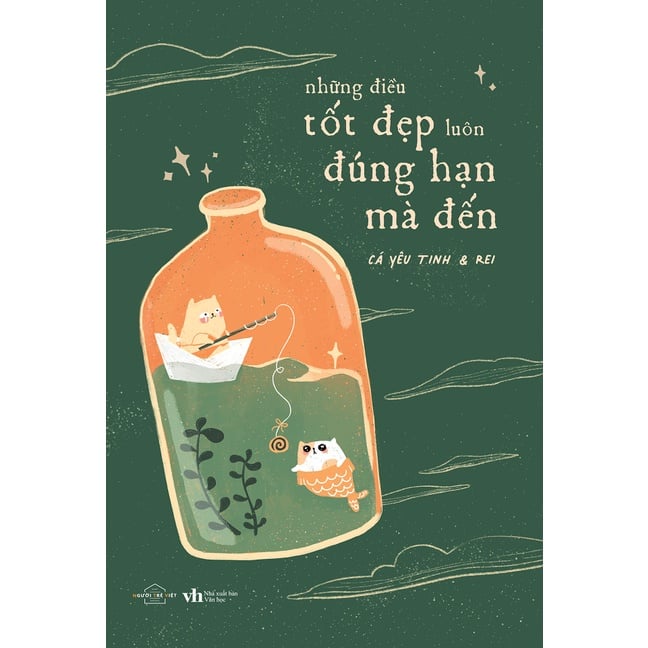 Những điều tốt đẹp luôn đúng hạn mà đến – Cá Yêu Tinh, Rei | NXB Văn Học, 2022