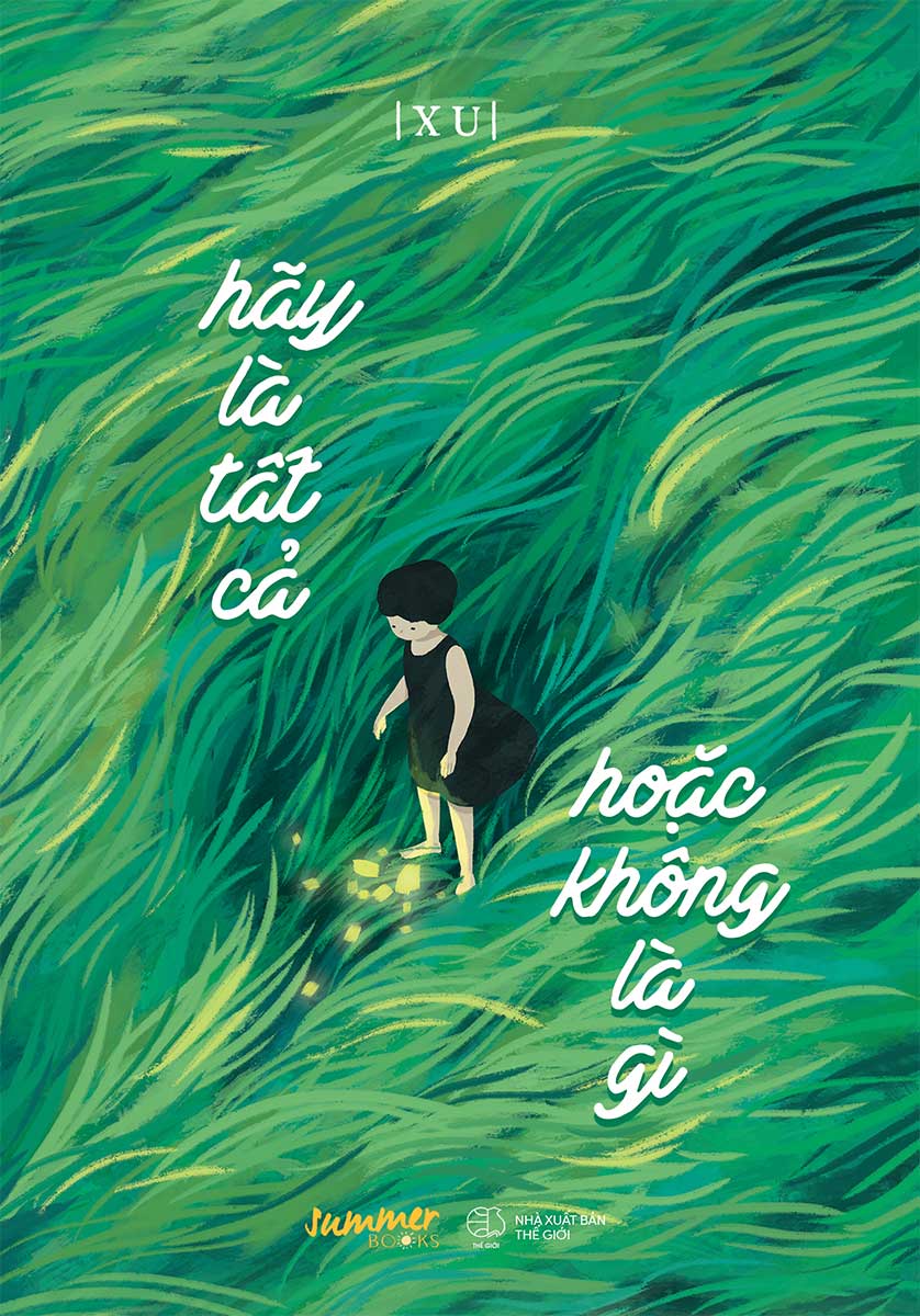 Hãy là tất cả, hoặc không có gì – |Xu| | NXB Thế Giới, 2023