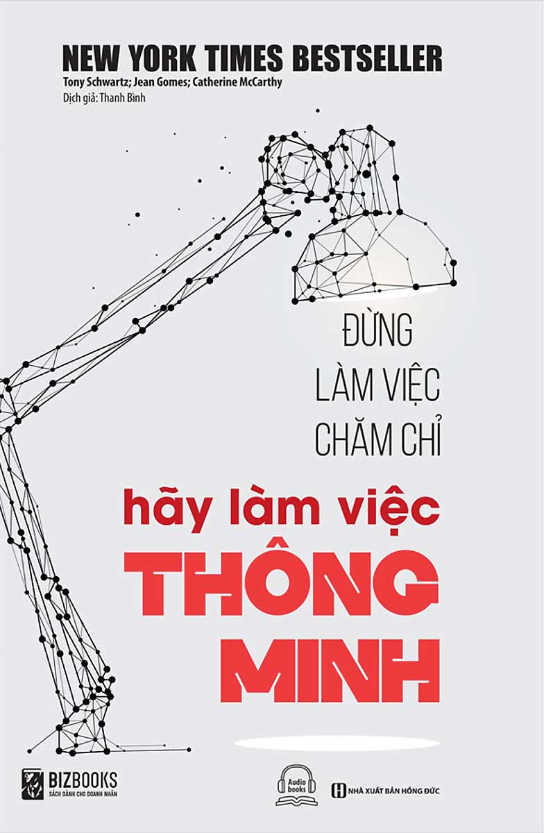 Sách: Đừng làm việc chăm chỉ hãy làm việc thông minh – Tác giả: Tony Schwartz