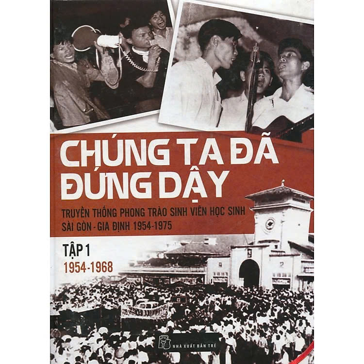 Sách: “CHÚNG TA ĐÃ ĐỨNG DẬY – Truyền thống phong trào sinh viên học sinh Sài Gòn – Gia Định 1954 – 1975” tập 1: 1954 – 1968, Nhà Xuất bản Trẻ, 2013