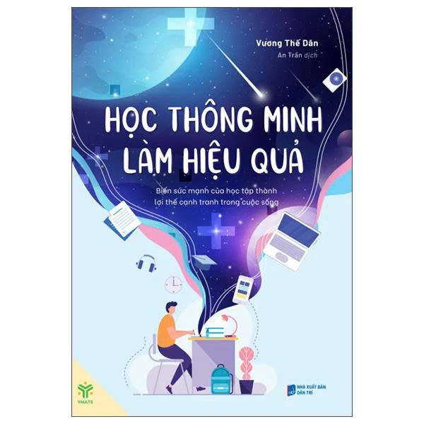 Học thông minh, làm hiệu quả – Vương Thế Dân | Dịch: An Trần | NXB Dân Trí, 2025
