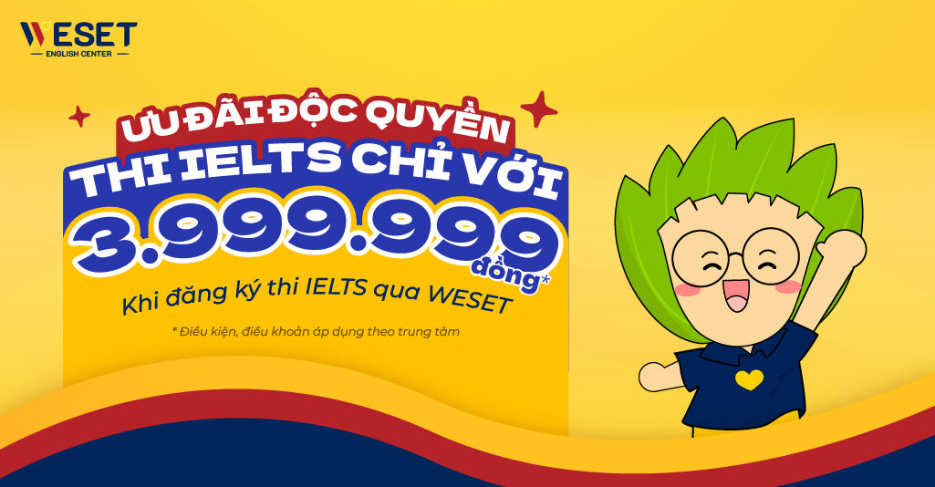 Uu-dai-le-phi-thi-IELTS-danh-cho-hoc-vien-WESET_ Hơn 30.000 học viên đã chọn WESET để chinh phục mục tiêu tiếng Anh