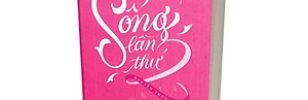 SÁCH: SỐNG LẦN THỨ 2 – TÁC GIẢ: NGUYỄN THỦY TIÊN